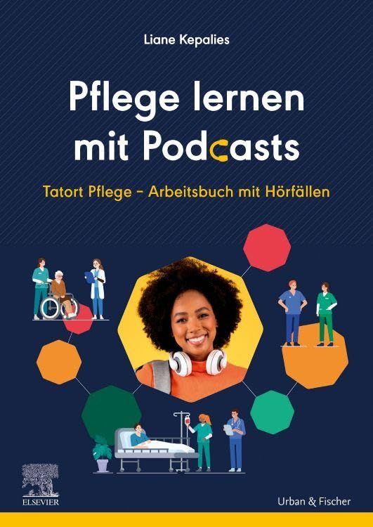 Pflege lernen mit Podcasts: Tatort Pflege – Arbeitsbuch mit Hörfällen
