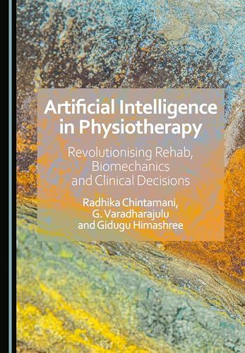 Artificial Intelligence in Physiotherapy: Revolutionising Rehab, Biomechanics and Clinical Decisions