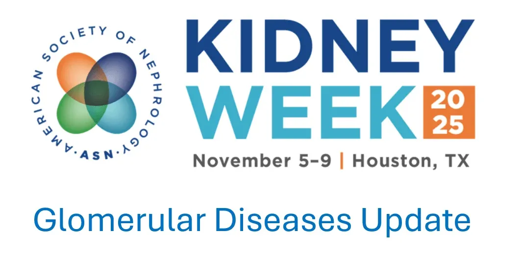 American Society of Nephrology Kidney Week Glomerular Diseases Update 2025