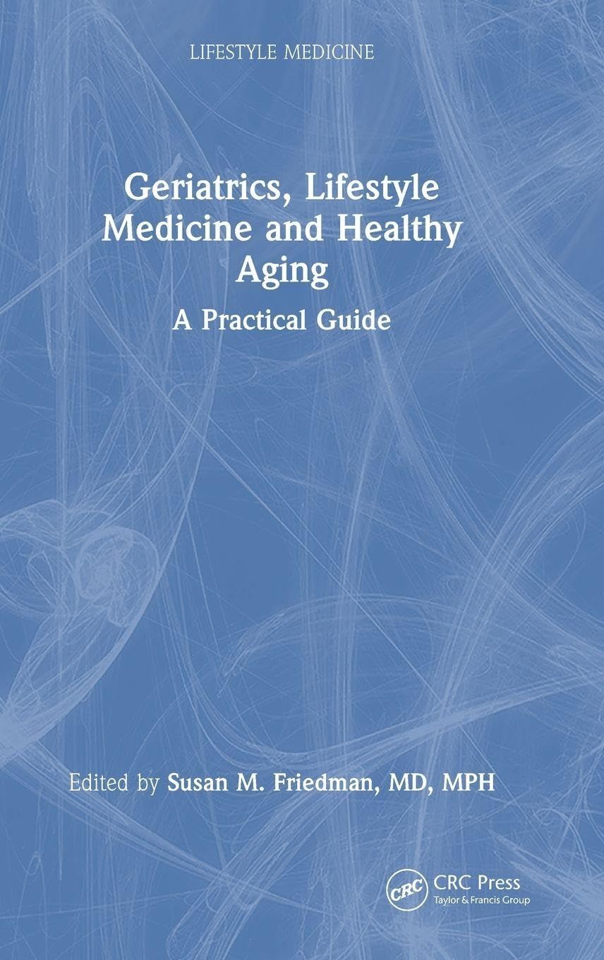 Geriatrics, Lifestyle Medicine and Healthy Aging: A Practical Guide