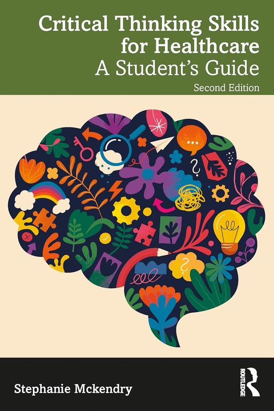 Critical Thinking Skills for Healthcare, 2nd Edition