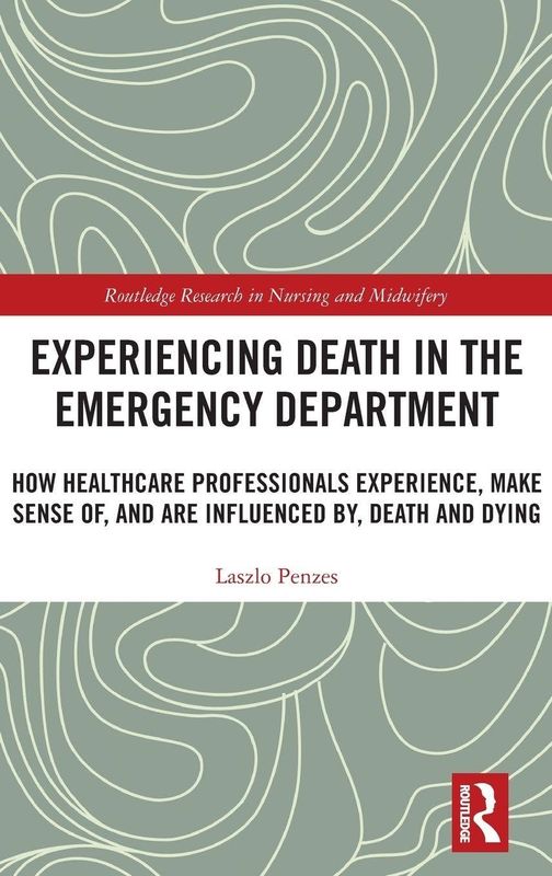 Experiencing Death in the Emergency Department (Routledge Research in Nursing and Midwifery)