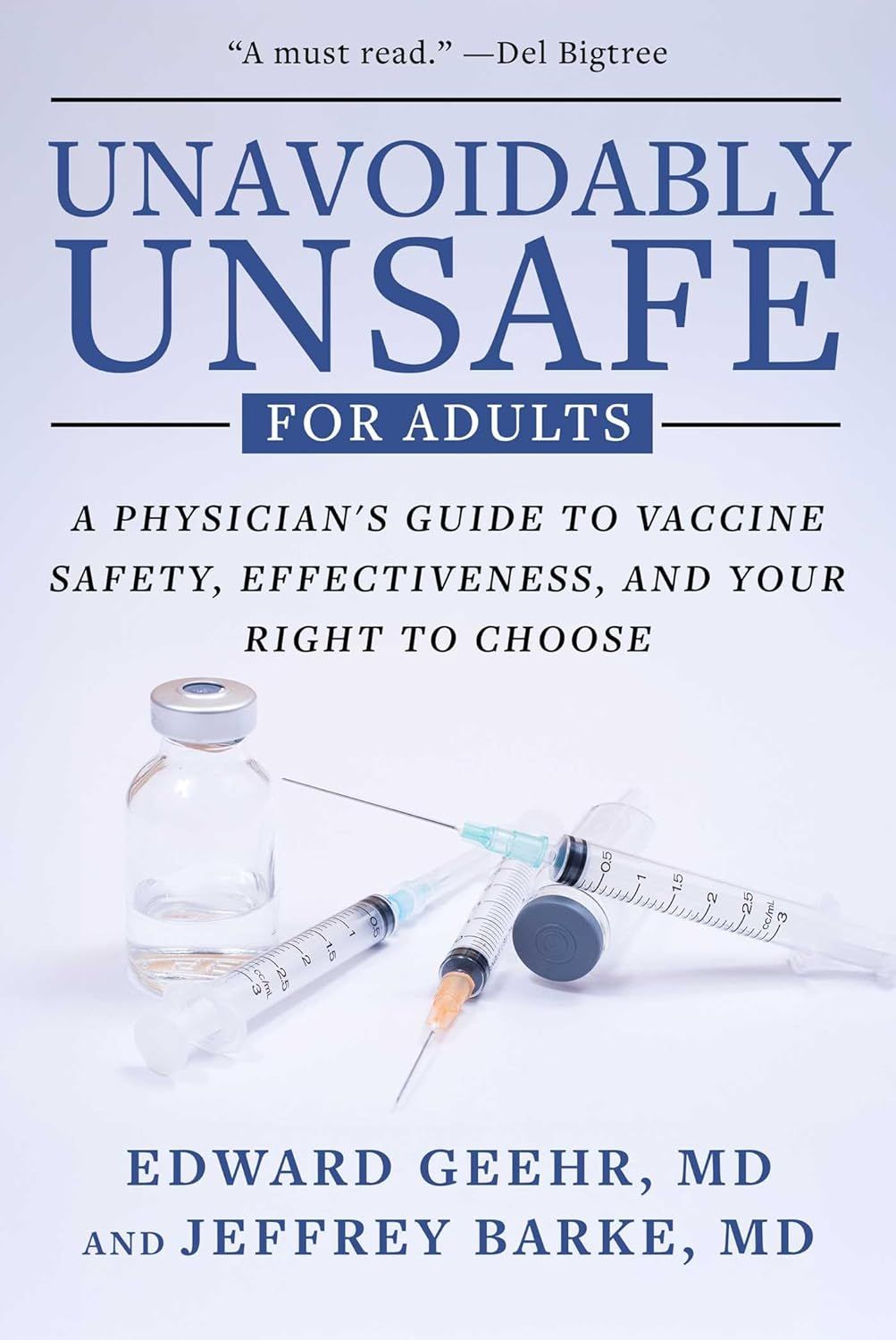 Unavoidably Unsafe for Adults: A Physician’s Guide to Vaccine Safety, Effectiveness, and Your Right to Choose
