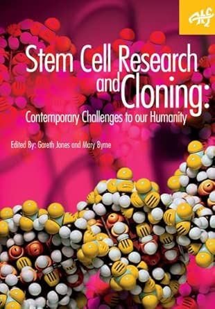 Stem Cell Research and Cloning: Contemporary Challenges to our Humanity