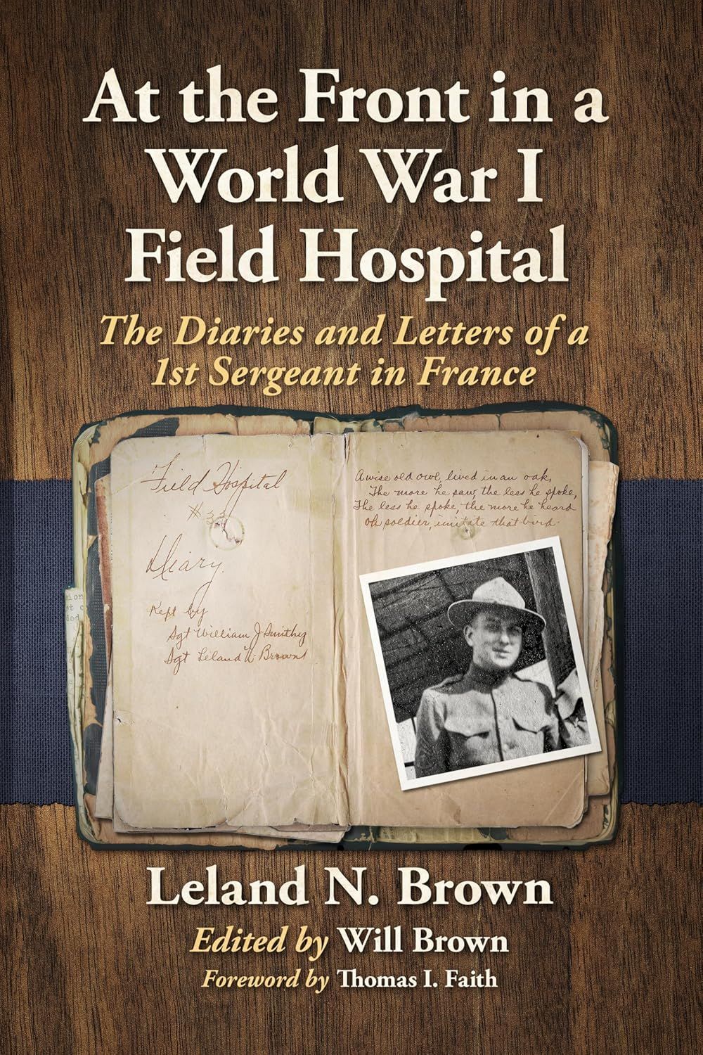 At the Front in a World War I Field Hospital: The Diaries and Letters of a 1st Sergeant in France