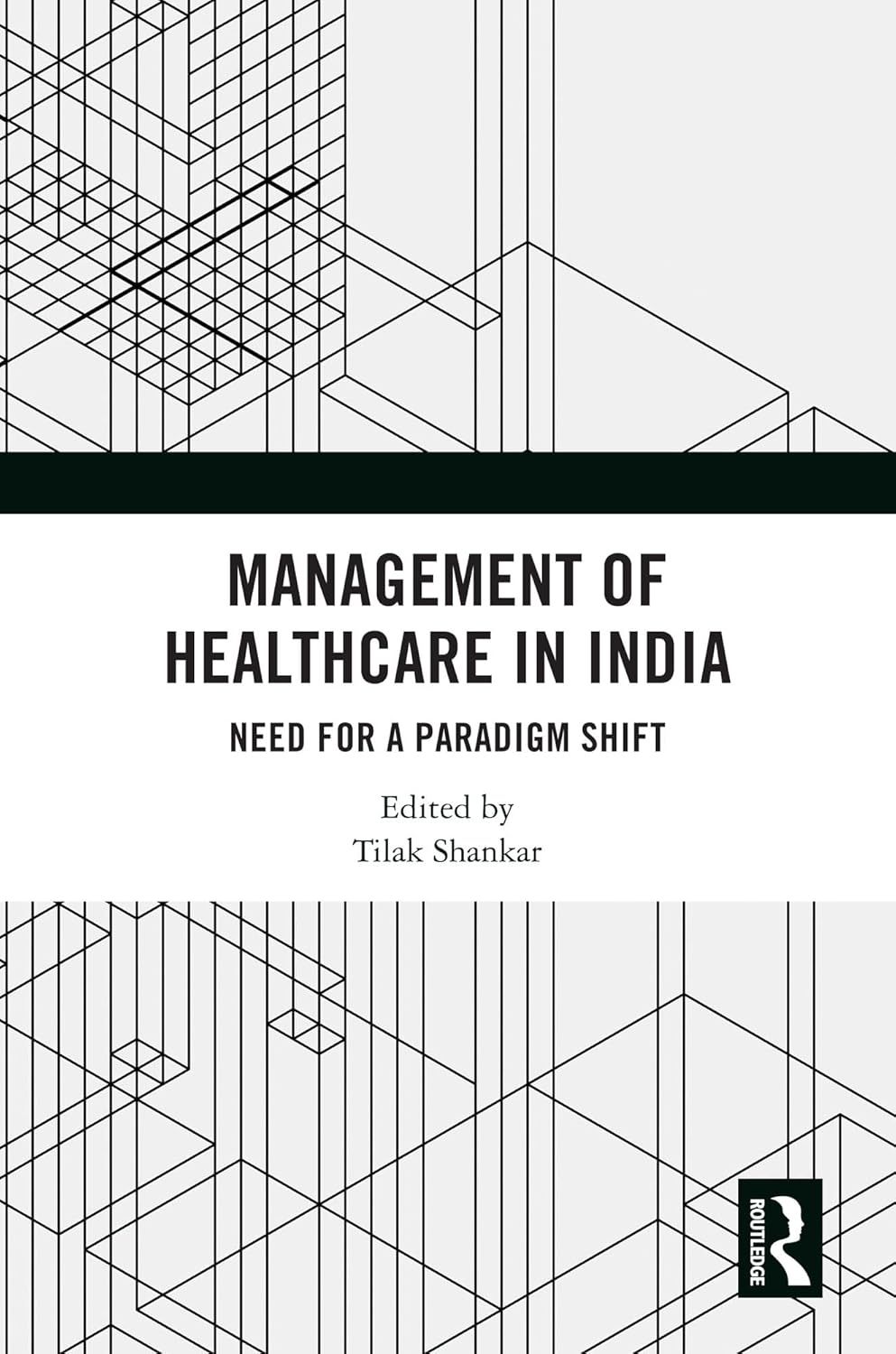 Management of Healthcare in India: Need for a Paradigm Shift