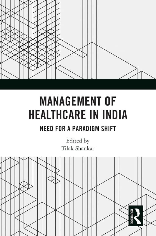 Management of Healthcare in India: Need for a Paradigm Shift