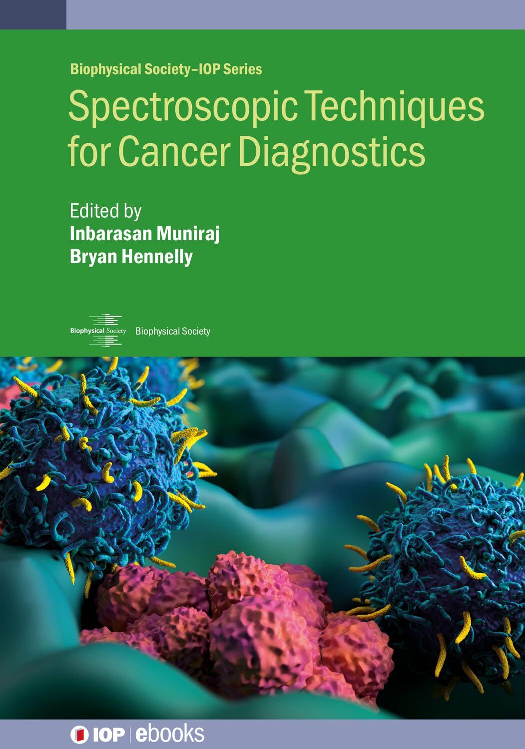 Spectroscopic Techniques for Cancer Diagnostics (Biophysical Society-IOP Series)