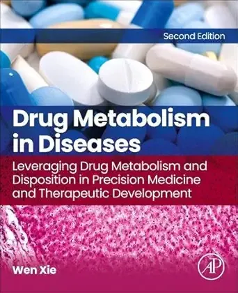 Drug Metabolism in Diseases: Leveraging Drug Metabolism and Disposition in Precision Medicine and Therapeutic Development, Second Edition