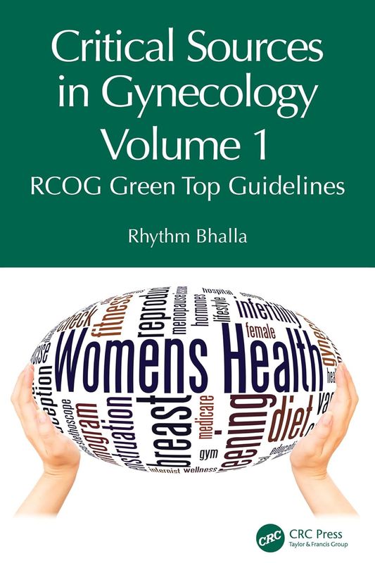 Critical Sources in Gynecology, Volume 1: RCOG Green Top Guidelines
