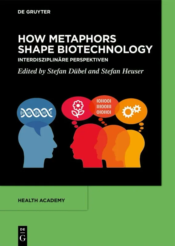 How Metaphors shape Biotechnology: Interdisziplinäre Perspektiven (Health Academy, 4)
