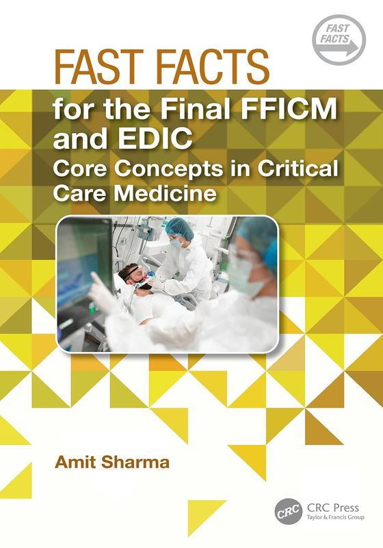 Fast Facts for the Final FFICM and EDIC: Core Concepts in Critical Care Medicine