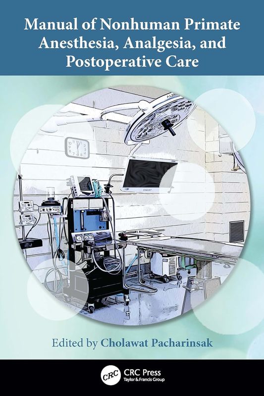 Manual of Nonhuman Primate Anesthesia, Analgesia, and Postoperative Care