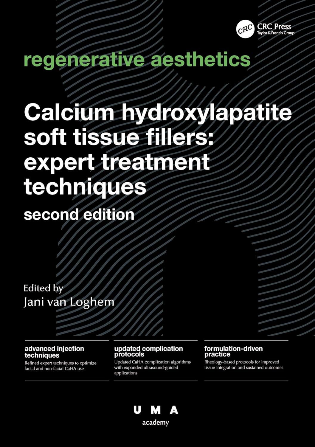 Calcium Hydroxylapatite Soft Tissue Fillers: Expert Treatment Techniques (UMA Academy Series in Aesthetic Medicine), 2nd Edition