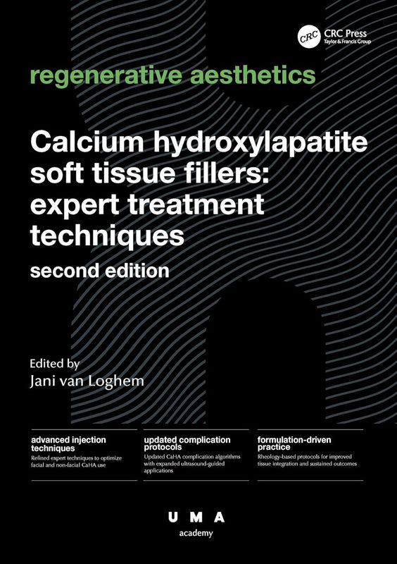 Calcium Hydroxylapatite Soft Tissue Fillers: Expert Treatment Techniques (UMA Academy Series in Aesthetic Medicine), 2nd Edition