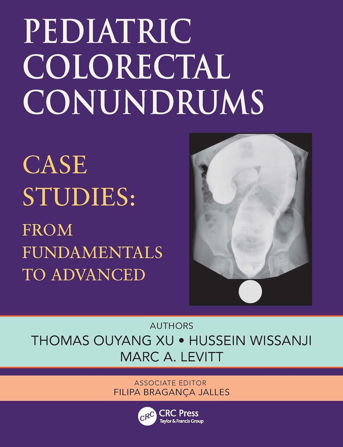 Pediatric Colorectal Conundrums: Case Studies: From Fundamental to Advanced (Pediatric Colorectal Surgery)