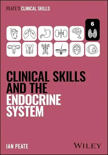 Clinical Skills and the Endocrine System (Peate’s Clinical Skills)