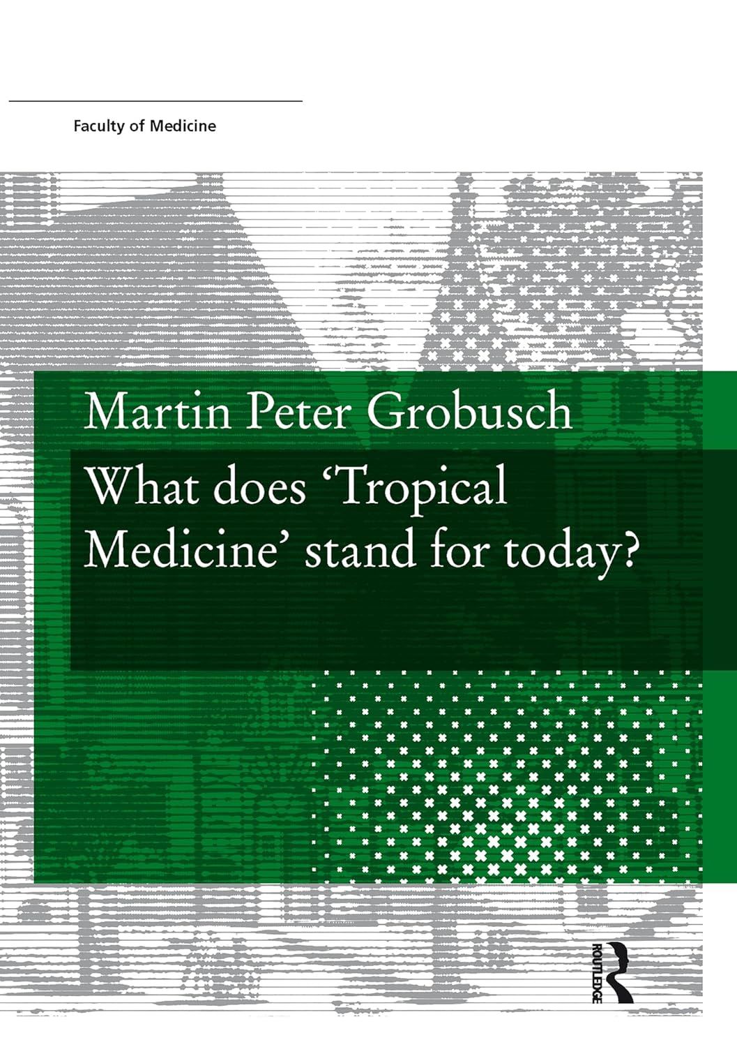 What does ‘Tropical Medicine’ stand for today? (VOR Geneeskunde)