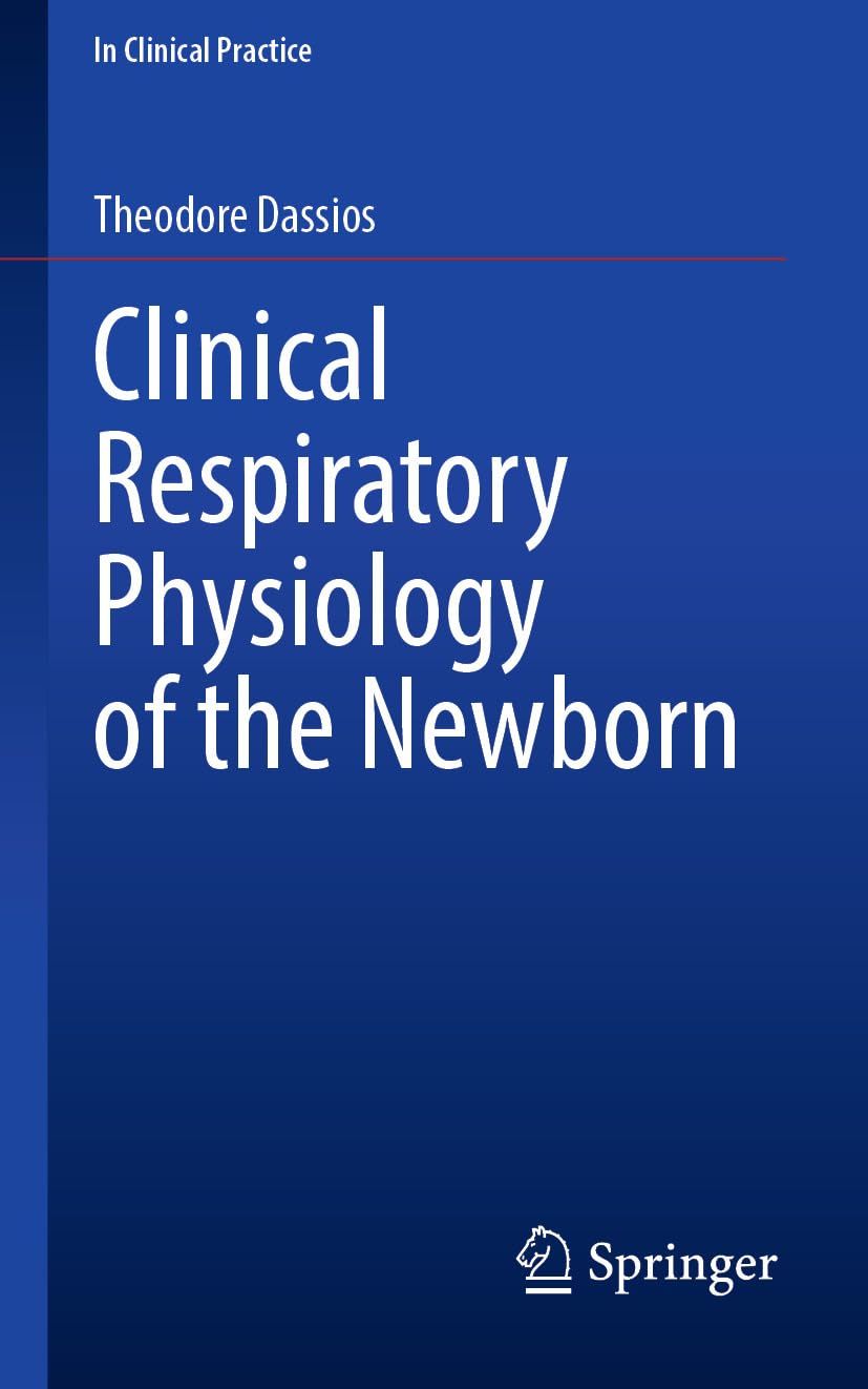 Clinical Respiratory Physiology of the Newborn (In Clinical Practice)