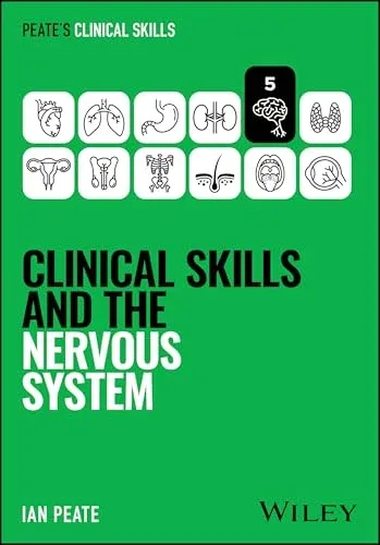 Clinical Skills and the Nervous System (Peate’s Clinical Skills)