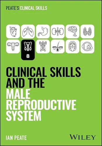 Clinical Skills and the Male Reproductive System (Peate’s Clinical Skills)
