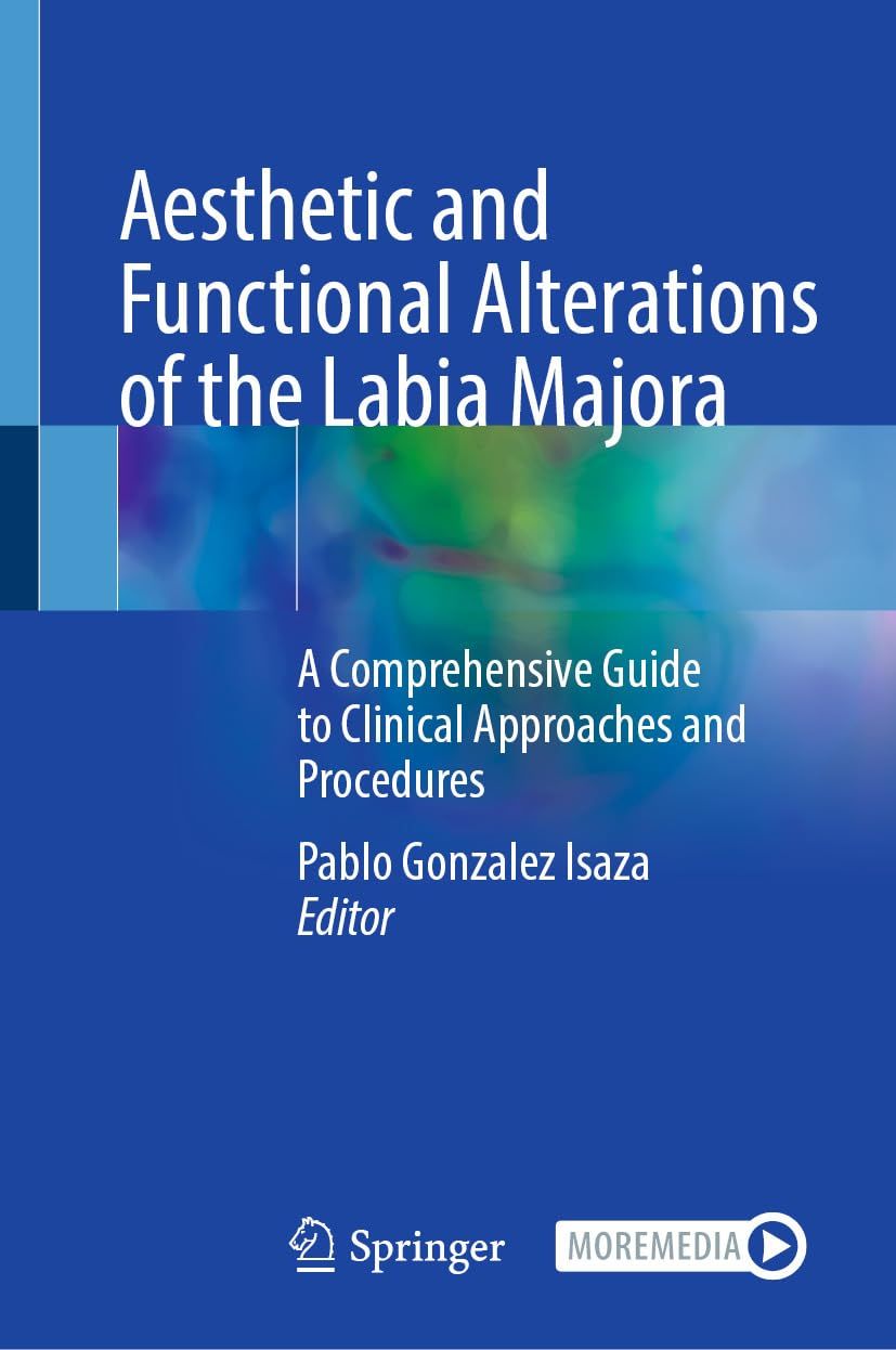 Aesthetic and Functional Alterations of the Labia Majora: A Comprehensive Guide to Clinical Approaches and Procedures