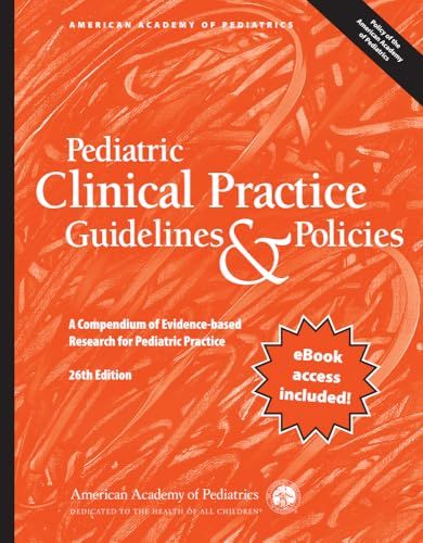 Pediatric Clinical Practice Guidelines &amp; Policies: A Compendium of Evidence-based Research for Pediatric Practice, 26th edition