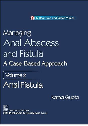 Managing Anal Abscess and Fistula: A case-based approach, Volume 2