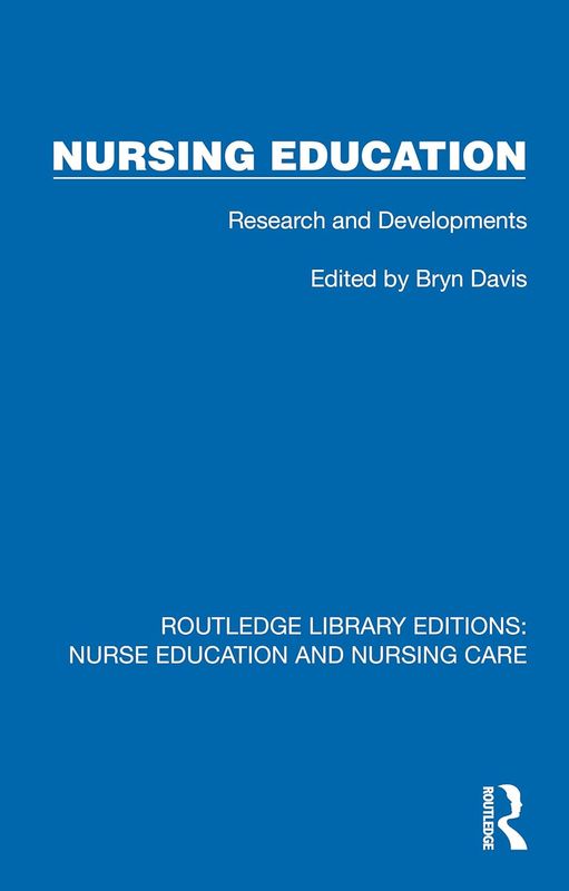 Nursing Education: Research and Developments (Routledge Library Editions: Nurse Education and Nursing Care)