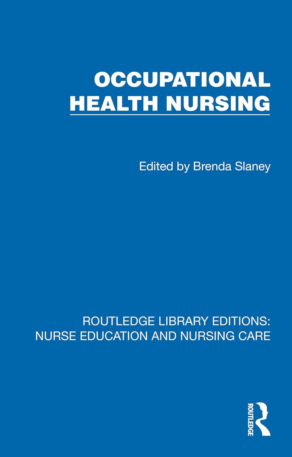 Occupational Health Nursing (Routledge Library Editions: Nurse Education and Nursing Care)