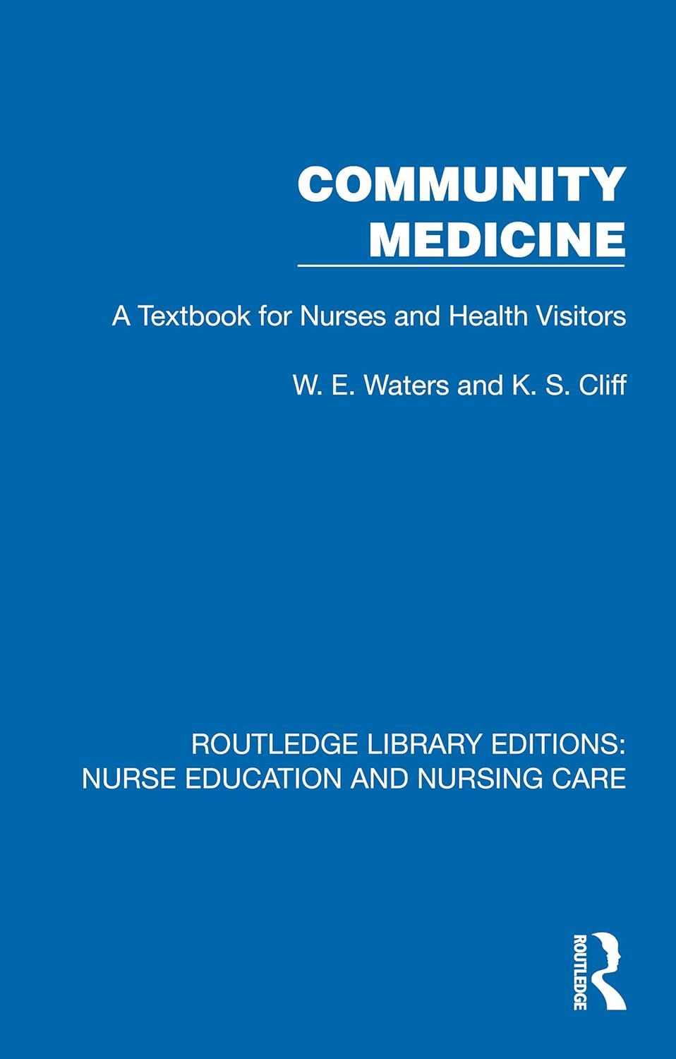 Community Medicine: A Textbook for Nurses and Health Visitors (Routledge Library Editions: Nurse Education and Nursing Care)