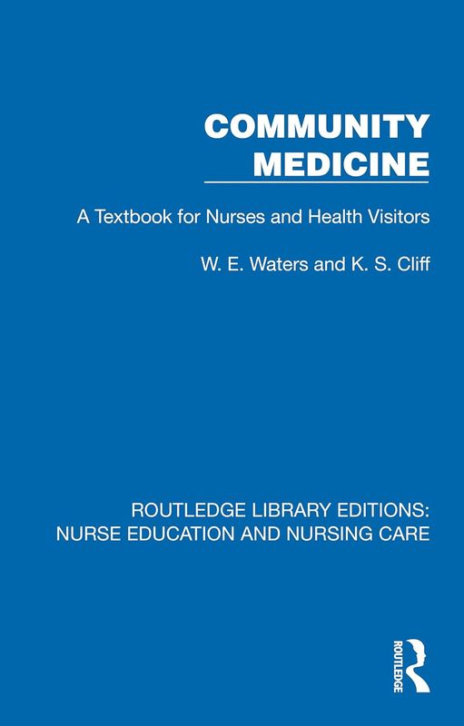 Community Medicine: A Textbook for Nurses and Health Visitors (Routledge Library Editions: Nurse Education and Nursing Care)