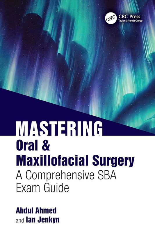 Mastering Oral &amp; Maxillofacial Surgery: A Comprehensive SBA Exam Guide
