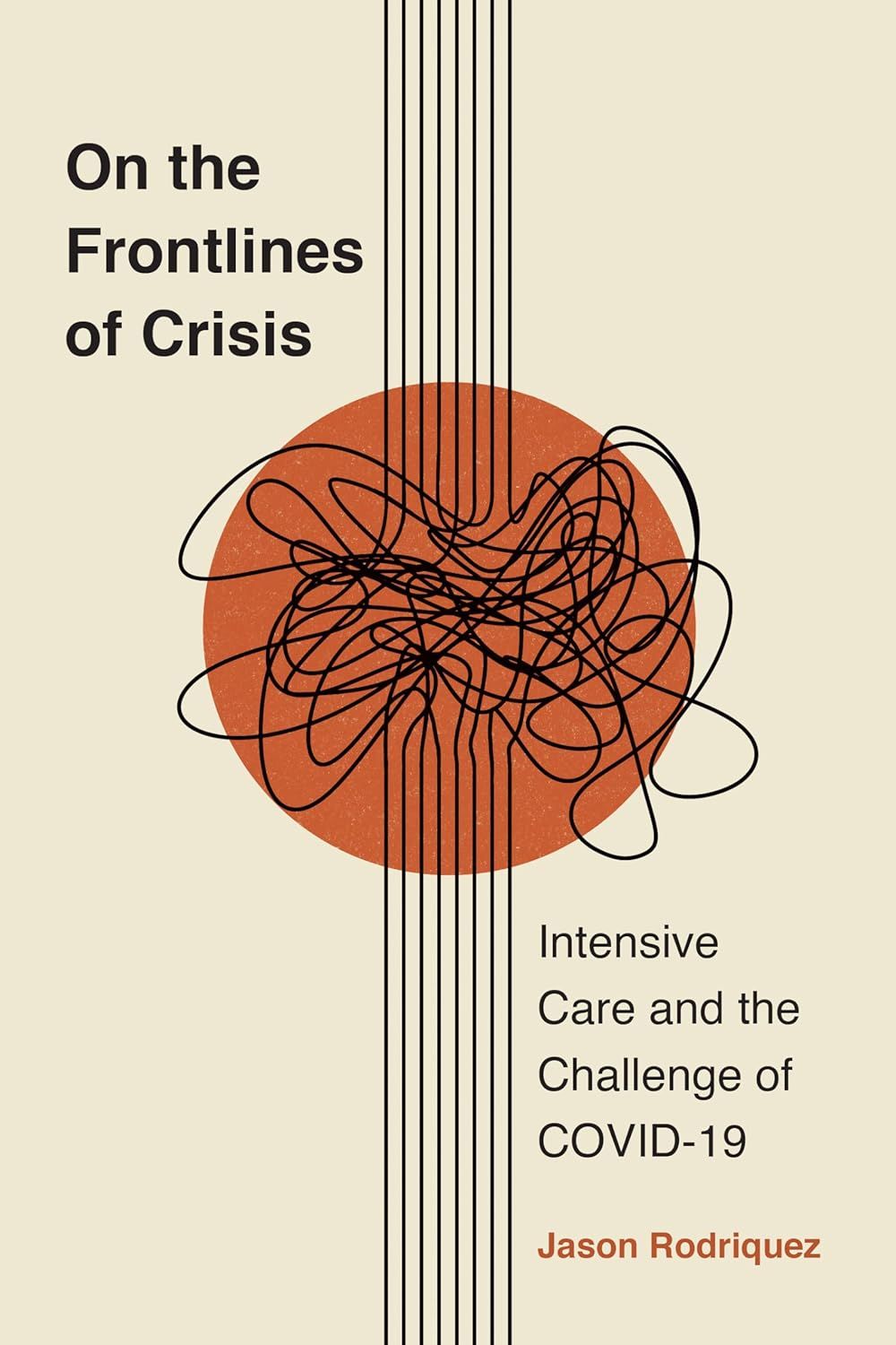 On the Frontlines of Crisis: Intensive Care and the Challenge of COVID-19 (Critical Issues in Health and Medicine