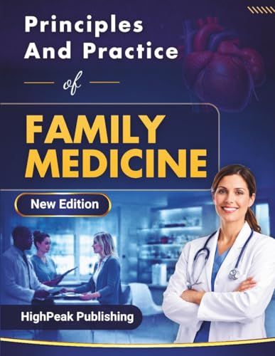 Principles and Practices of Family Medicine: A Practical Clinical Guide for Primary Care Providers featuring Diagnostic Reasoning and 2026 Guidelines (Original PDF from Publisher)
