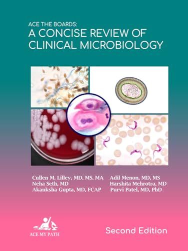 Ace The Boards: A Concise Review Of Clinical Microbiology, 2nd edition (Ace My Path)