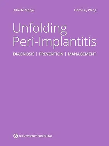 Unfolding Peri-Implantitis: Diagnosis, Prevention and Management, 2nd edition