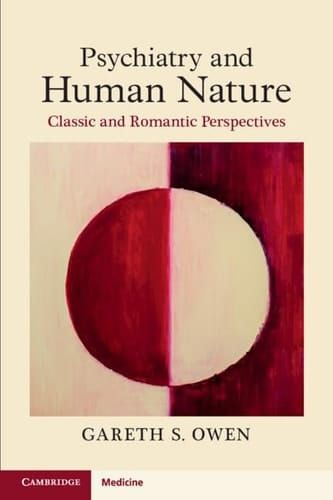 Psychiatry and Human Nature  Classic and Romantic Perspectives