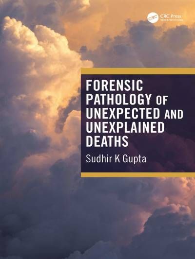 FORENSIC PATHOLOGY OF UNEXPECTED AND UNEXPLAINED DEATHS