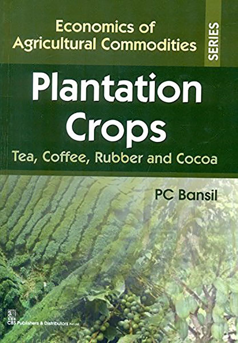 Economics of Agricultural Commodities: Plantation Crops, Tea, Coffee, Rubber and Cocoa