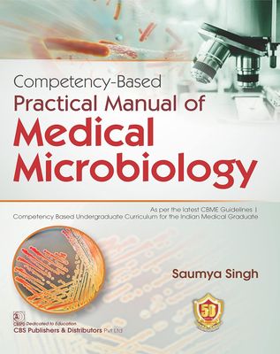 Competency Based Practical Manual of Medical Microbiology