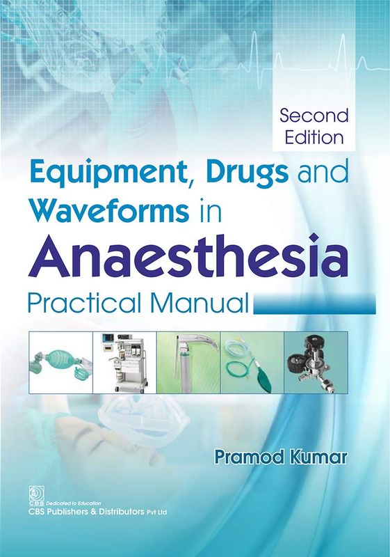 Equipment, Drugs and Waveforms in Anaesthesia Practical Manual, 2nd Edition