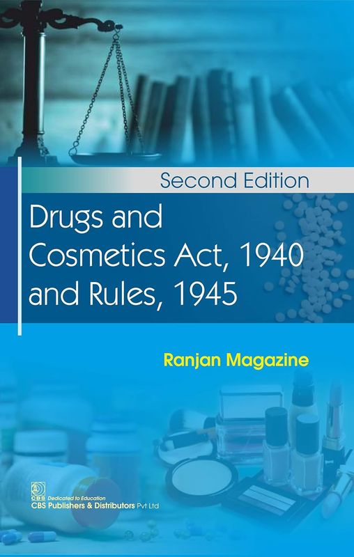 Drugs and Cosmetics Act, 1940 and Rules, 1945, 2nd Edition