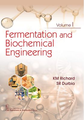 Fermentation and Biochemical Engineering Vol. I: Volume 1