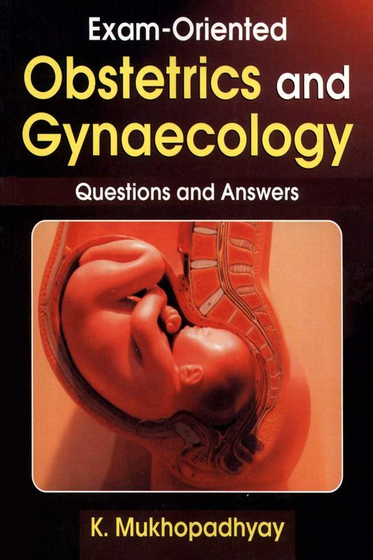 Exam-Oriented Obstetrics and Gynaecology: Questions and Answers