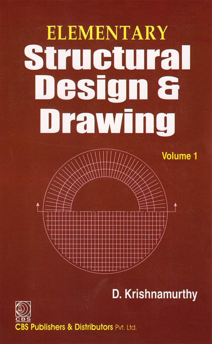 Elementary Structural Design &amp; Drawing (In 3 Vols.) Vol. I : Structural Design &amp; Drawing