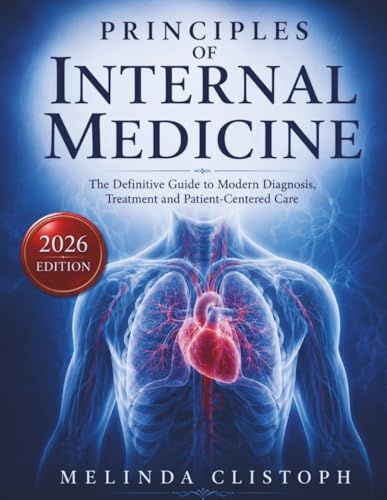 Principles of Internal Medicine in Practice: The Definitive Guide to Modern Diagnosis, Treatment, and Patient-Centered Care