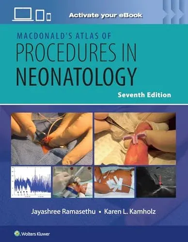 MacDonald’s Atlas of Procedures in Neonatology, 7th edition