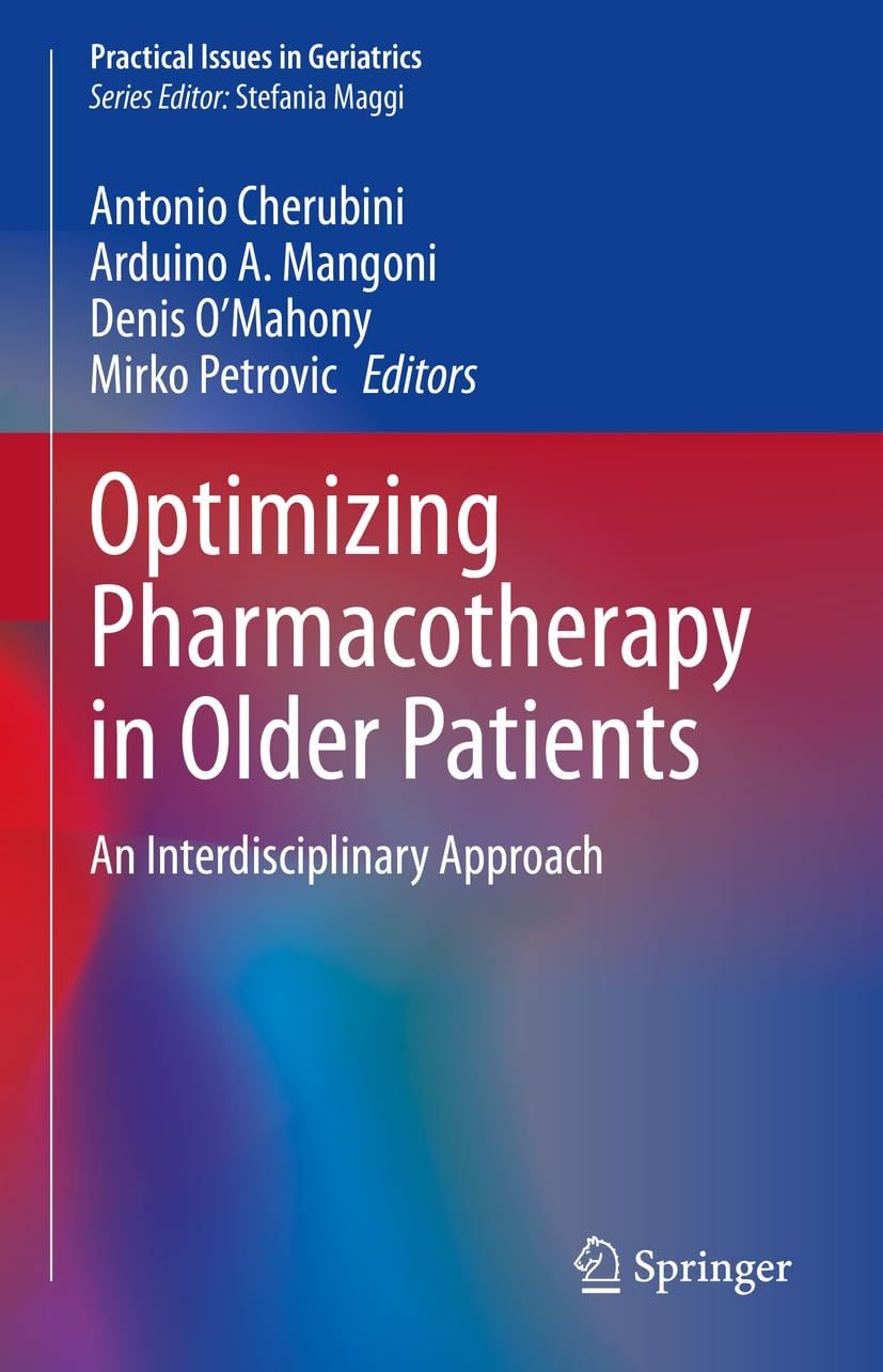 Optimizing Pharmacotherapy in Older Patients: An Interdisciplinary Approach (Practical Issues in Geriatrics), 166th Edition