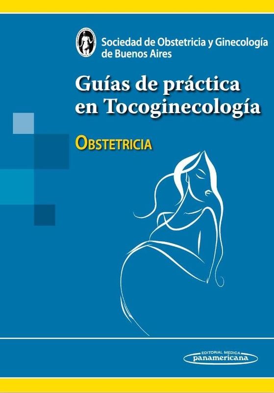 Guías de práctica en Tocoginecología: Obstetricia